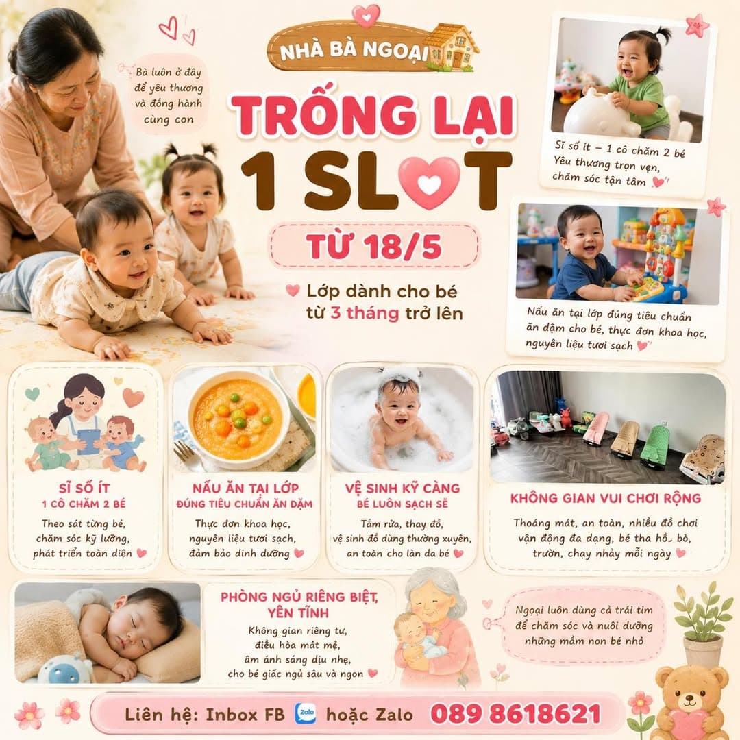 Nhà Bà Ngoại nhận trông trẻ từ 3 tháng tuổi, số lượng ít, chăm sóc kỹ, nấu ăn tại lớp, không gian rộng rãi, phòng ngủ riêng. Liên hệ: 0898618621. - 1/1